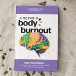 Ending Body Burnout - Find Your Spark! Book by Filipa Bellette, Chris Bellette